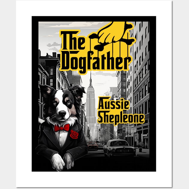 The Dogfather: Aussie Shepleone Wall Art by DreaminBetterDayz